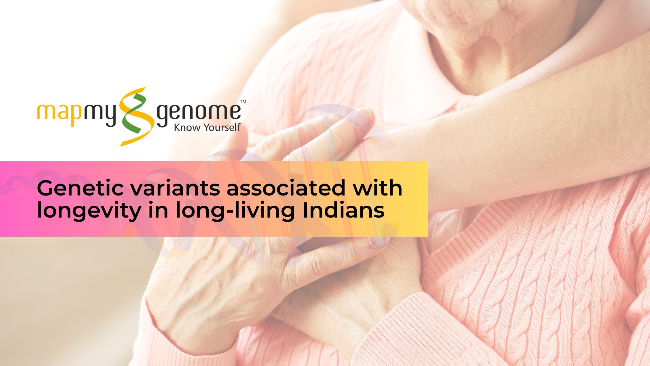 MapmyGenome Unveils Groundbreaking Study on Genetic Variants Linked to Longevity in Long-Living Indians